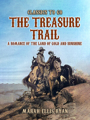 cover image of The Treasure Trail, a Romance of the Land of Gold and Sunshine